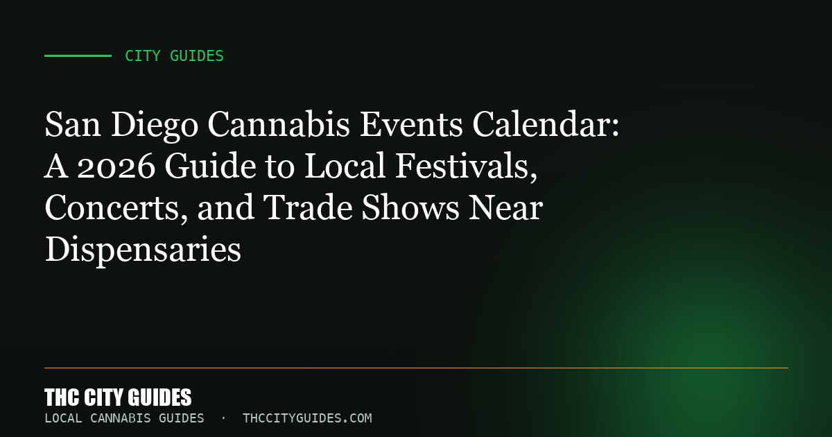 San Diego Cannabis Events Calendar: A 2026 Guide to Local Festivals, Concerts, and Trade Shows Near Dispensaries