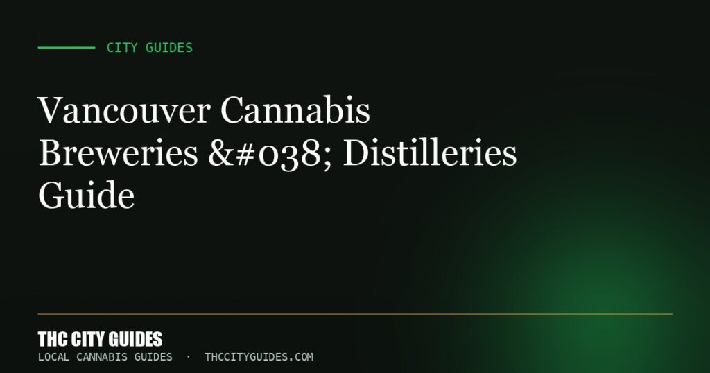 Vancouver Cannabis Breweries & Distilleries Guide